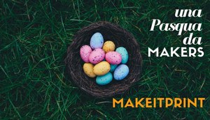 Una Pasqua da Makers