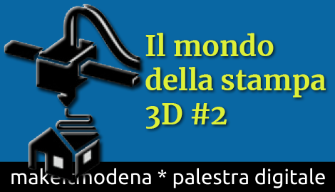 IL mondo della stampa 3D #2